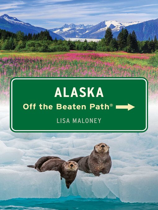 Title details for Alaska Off the Beaten Path by Lisa Maloney - Available